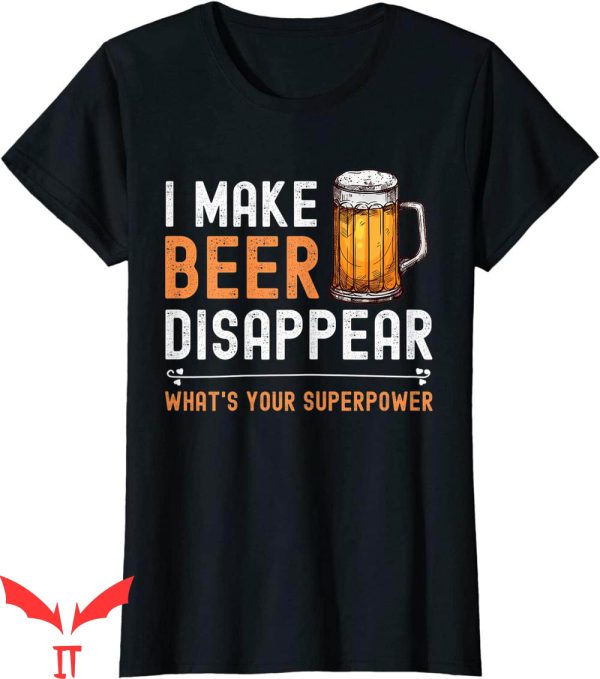 Womens Beer T-Shirt I Make Beer Disappear Your Superpower
