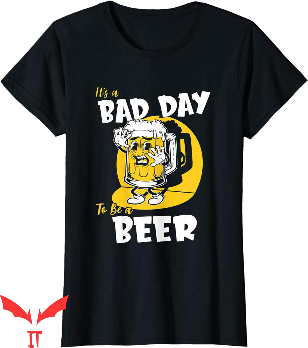 Womens Beer T-Shirt It's A Bad Day To Be A Beer Tee