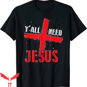 Y'All Need Jesus T-Shirt Christian Faith Prayer Cross God