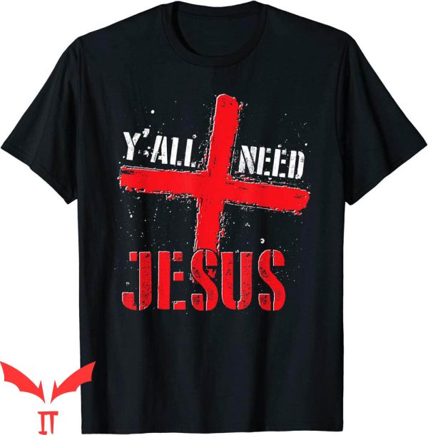 Y’All Need Jesus T-Shirt Christian Faith Prayer Cross God