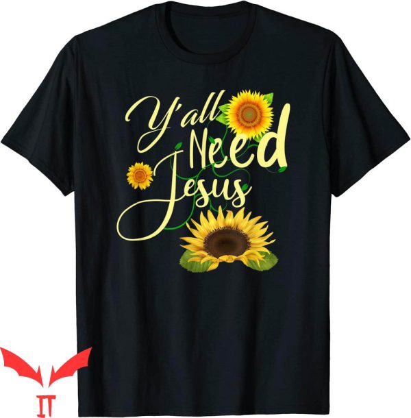Y’All Need Jesus T-Shirt Christian Religious Faith Quote