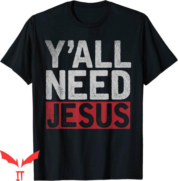 Y’All Need Jesus T-Shirt Christianity Christian Savior Lord