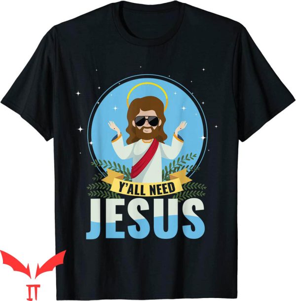 Y’All Need Jesus T-Shirt Faith God Christian Quote Tee