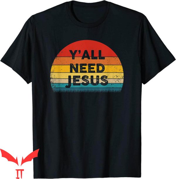 Y’All Need Jesus T-Shirt Funny Christian Idea Quote Tee