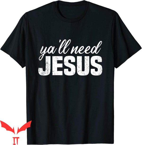 Y’All Need Jesus T-Shirt Funny Christian Religious Faith