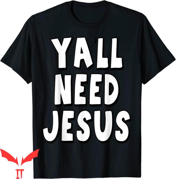 Y’All Need Jesus T-Shirt God Religious Christian Quote