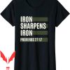 Iron Sharpens Iron T-Shirt As So One Person Sharpens Another