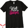 Kim Is My Lawyer T-Shirt Pink Social Criminal Justice Funny