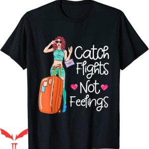 Catch Flights Not Feelings T-Shirt Afro Girls Flight Attendant
