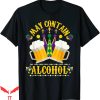 May Contain Alcohol T-Shirt Mardi Gras Party Beer Drinkers