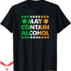 May Contain Alcohol T-Shirt Funny Drunk Quote St Patrick Day