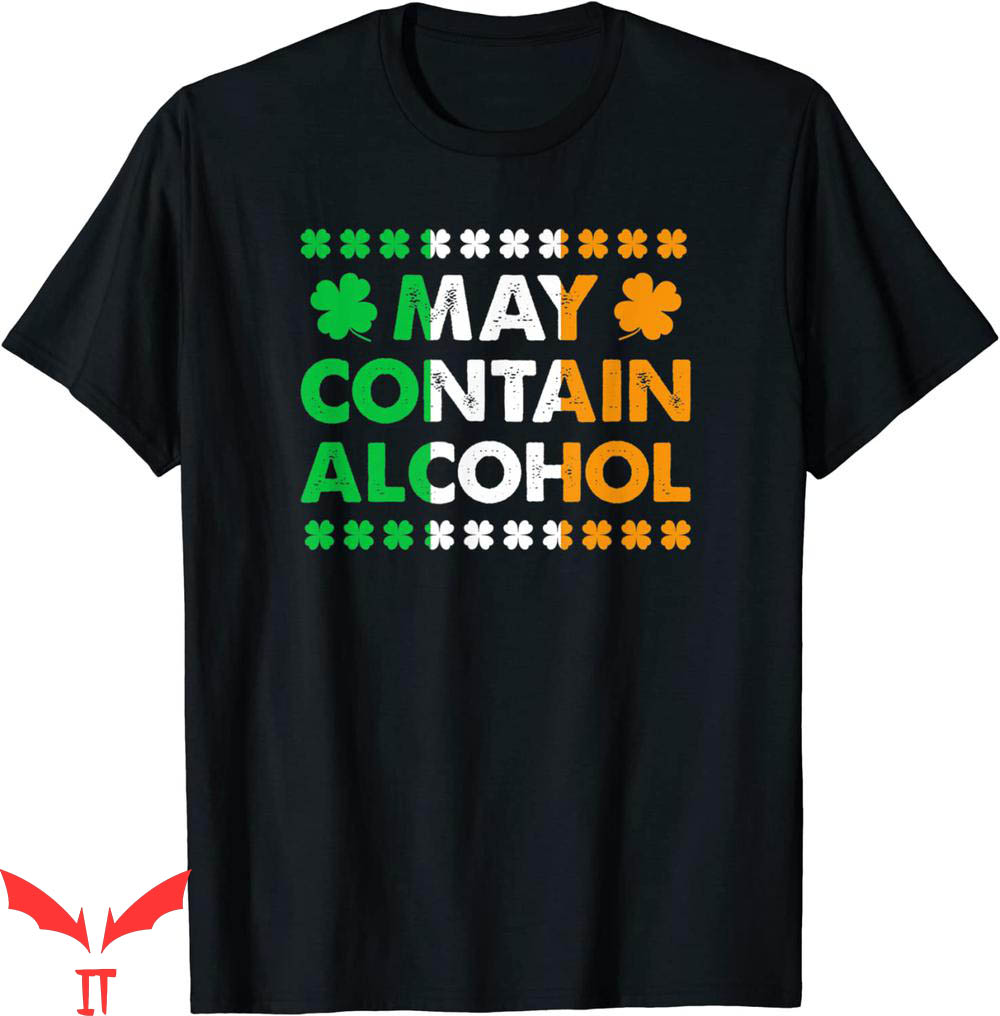 May Contain Alcohol T-Shirt Funny Drunk Quote St Patrick Day May Contain Alcohol T-Shirt Funny Drunk Quote St Patrick Day