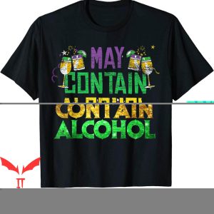 May Contain Alcohol T-Shirt Funny Carnival Mardi Gras Party