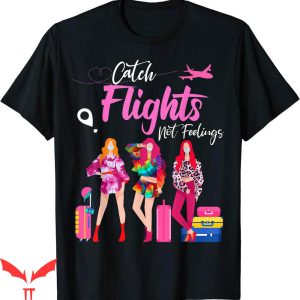 Catch Flights Not Feelings T-shirt Pink Girls In Vacation