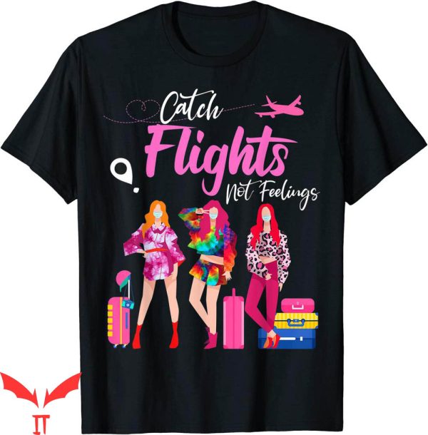 Catch Flights Not Feelings T-shirt Pink Girls In Vacation