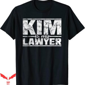 Kim Is My Lawyer T-Shirt