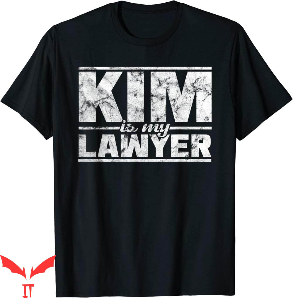 Kim Is My Lawyer T-Shirt Kim Is My Lawyer T-Shirt