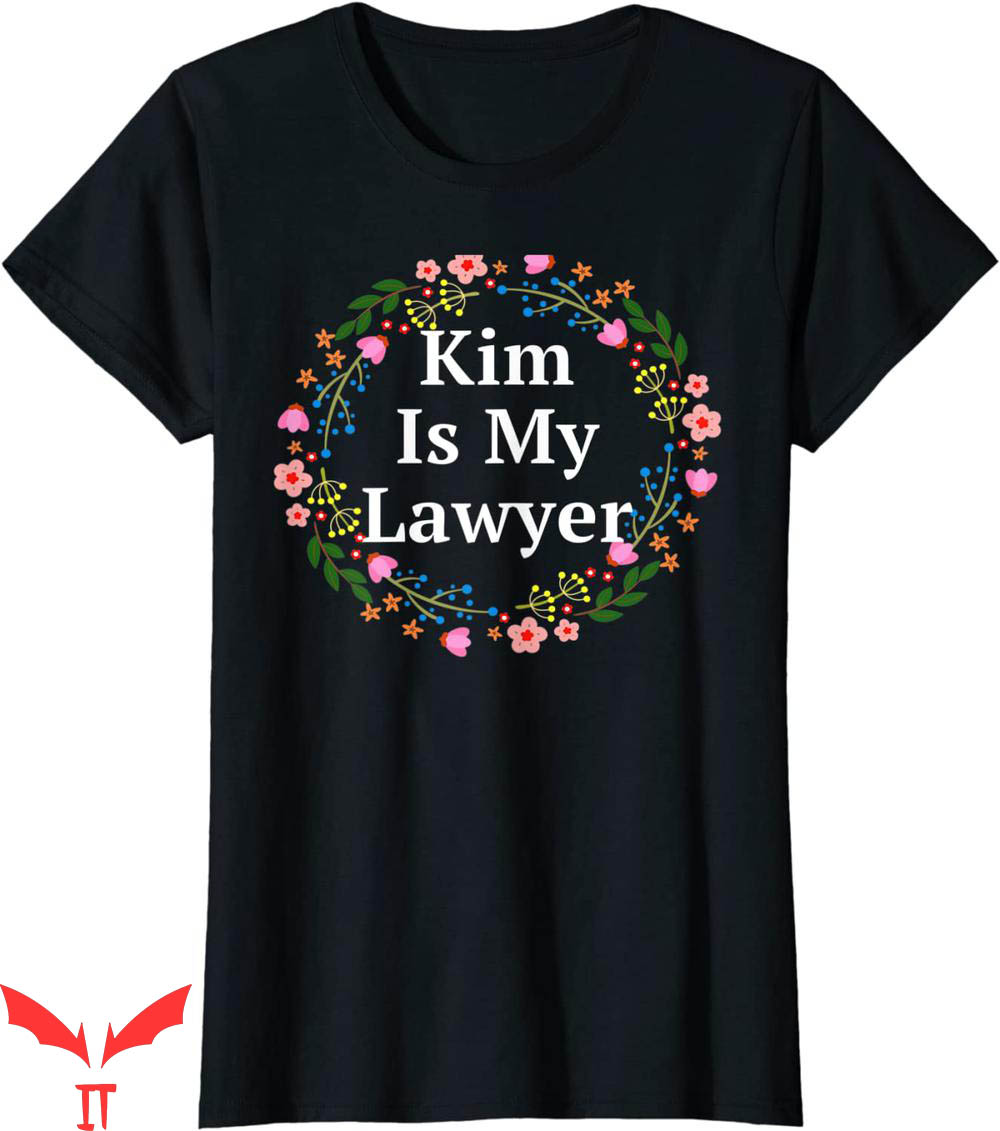 Kim Is My Lawyer T-Shirt Social Justice Colorful Wreath Kim Is My Lawyer T-Shirt Social Justice Colorful Wreath