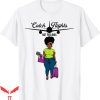Catch Flights Not Feelings T-shirt Travel Around the World