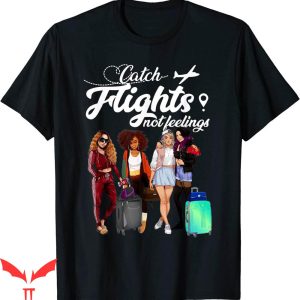 Catch Flights Not Feelings T-Shirt Pretty Afro Girl Travel