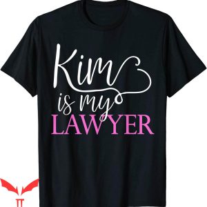 Kim Is My Lawyer T-Shirt Reading the Law Criminal Justice