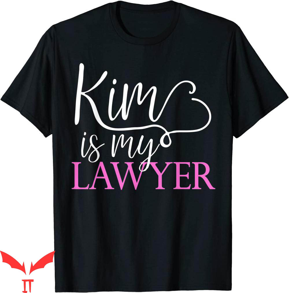 Kim Is My Lawyer T-Shirt Reading the Law Criminal Justice Kim Is My Lawyer T-Shirt Reading the Law Criminal Justice