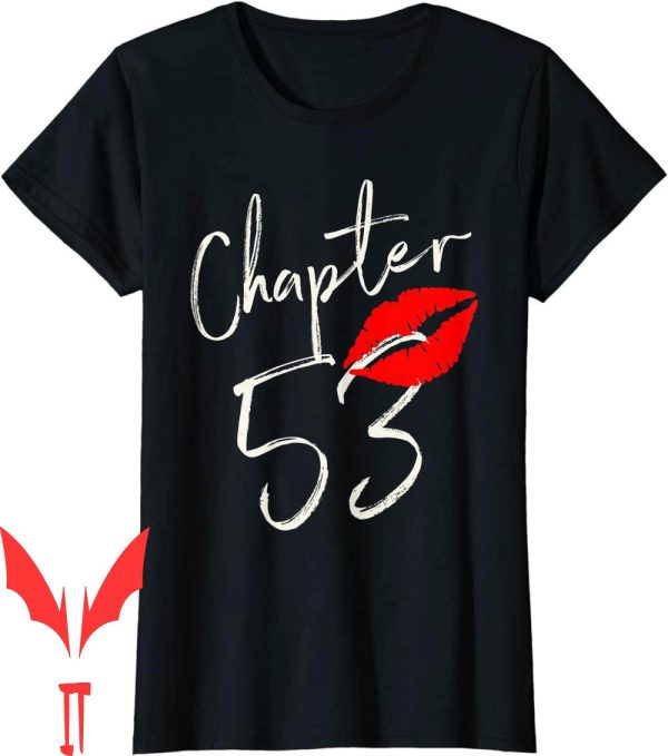 53 Birthday T-Shirt Chapter Years Happy Lips Girls