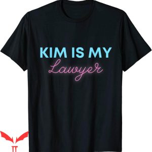 Kim Is My Lawyer T-Shirt Criminal Justice Prison Reform