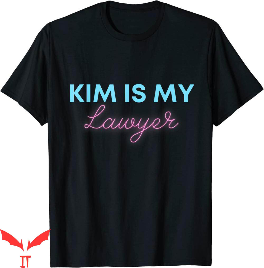 Kim Is My Lawyer T-Shirt Criminal Justice Prison Reform Kim Is My Lawyer T-Shirt Criminal Justice Prison Reform