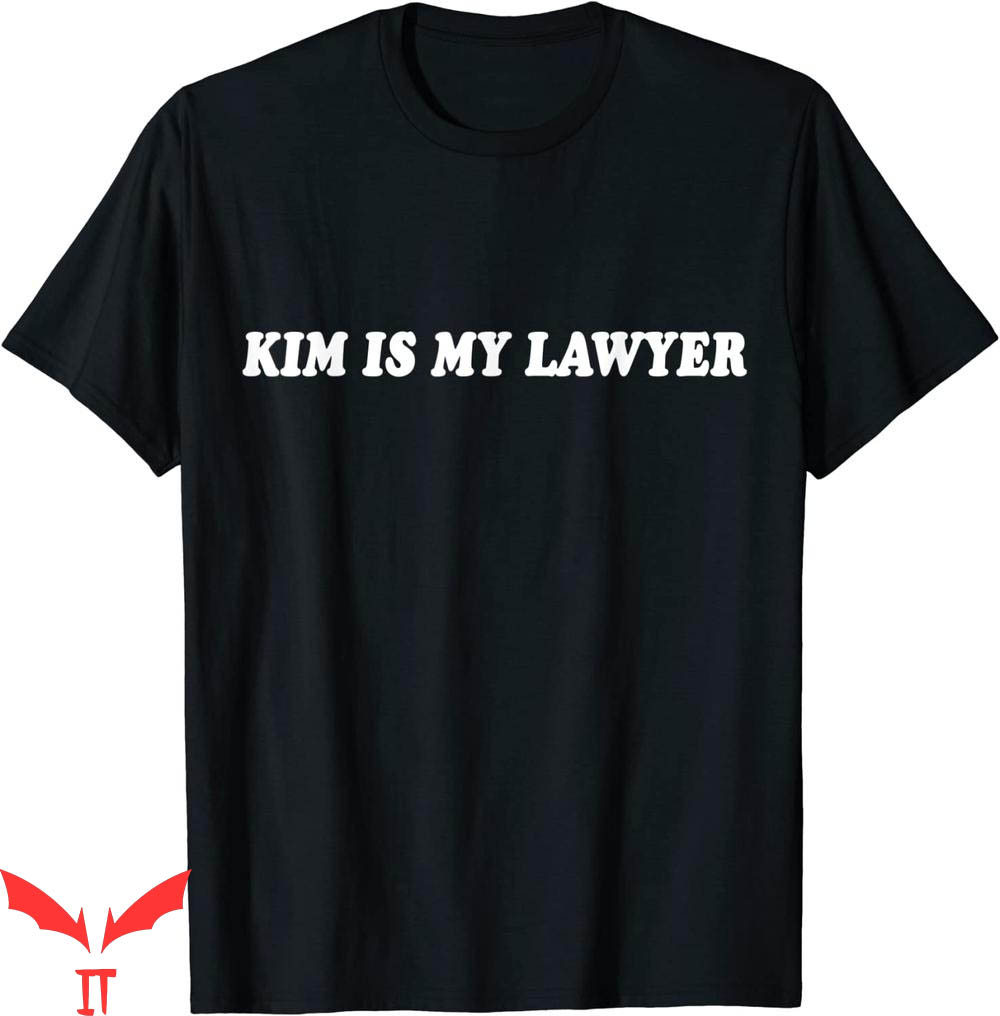 Kim Is My Lawyer T-Shirt Social Criminal Justice Reform Kim Is My Lawyer T-Shirt Social Criminal Justice Reform