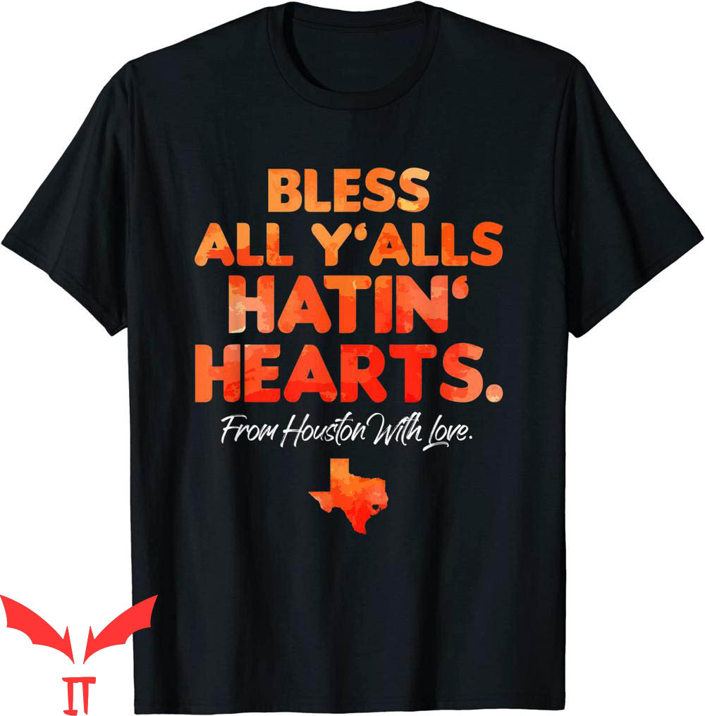 Astros Hate Us T-Shirt Bless All Y'alls Hatin Hearts Houston Astros Hate Us T-Shirt Bless All Y'alls Hatin Hearts Houston