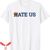 Astros Hate Us T-Shirt Houston Baseball Proud Cool Tee