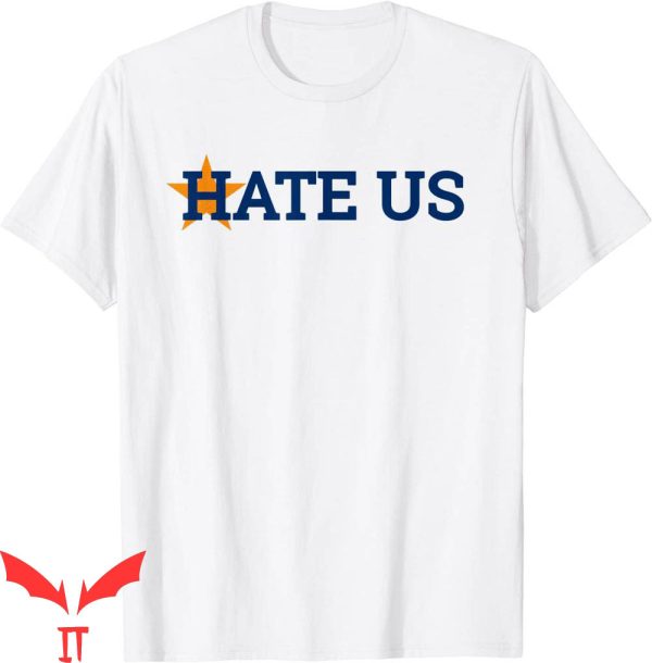 Astros Hate Us T-Shirt Houston Baseball Proud Cool Tee