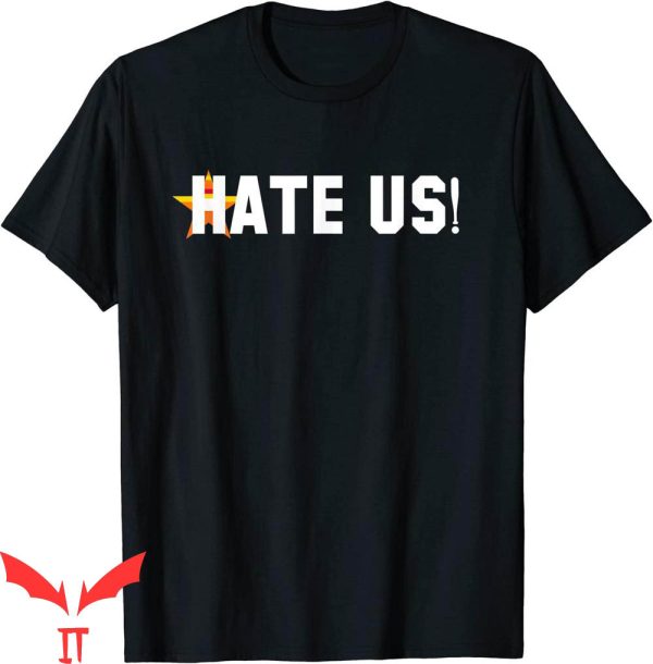 Astros Hate Us T-Shirt Houston Baseball Proud Sporty Tee