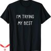 Trying My Best T-shirt