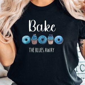 Baker T-Shirt Bake the Blues Away T Shirt