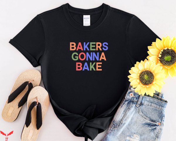 Baker T-Shirt Bakers Gonna Bake Tee