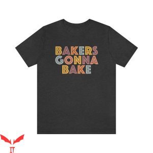 Baker T-Shirt Baking Cookie Shirt