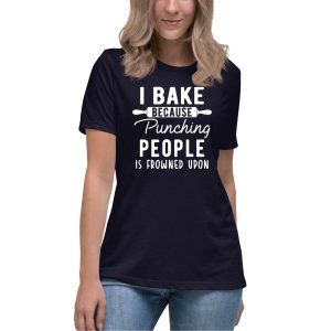 Baker T-Shirt I Bake Because Punching People Is Frowned