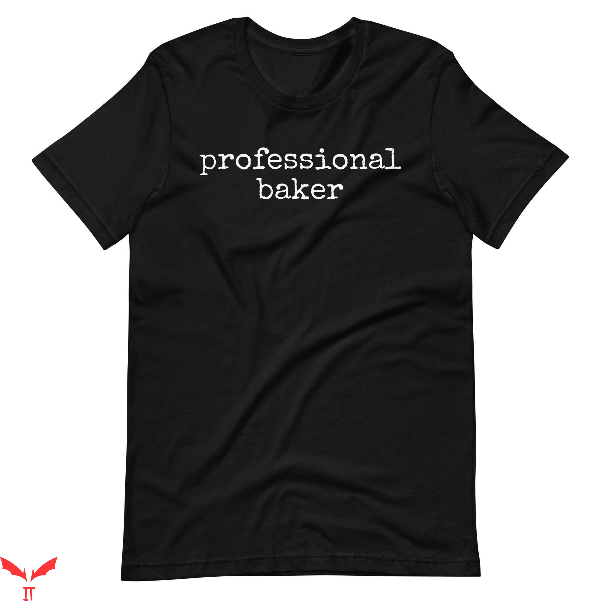Baker T-Shirt Professional Baker T-Shirt