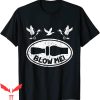 Blow Me T-Shirt Duck Hunting Funny Duck Call Hunter Tee