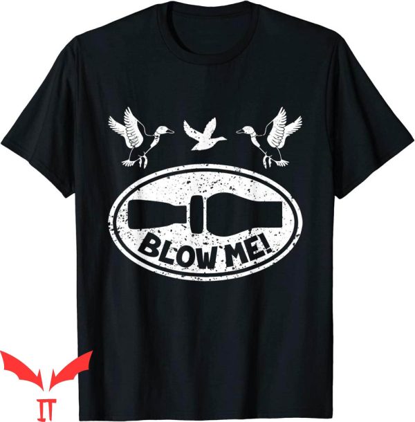 Blow Me T-Shirt Duck Hunting Funny Duck Call Hunter Tee