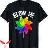 Blow Me T-Shirt Funny Dirty Jokes Humor Trendy Meme Tee