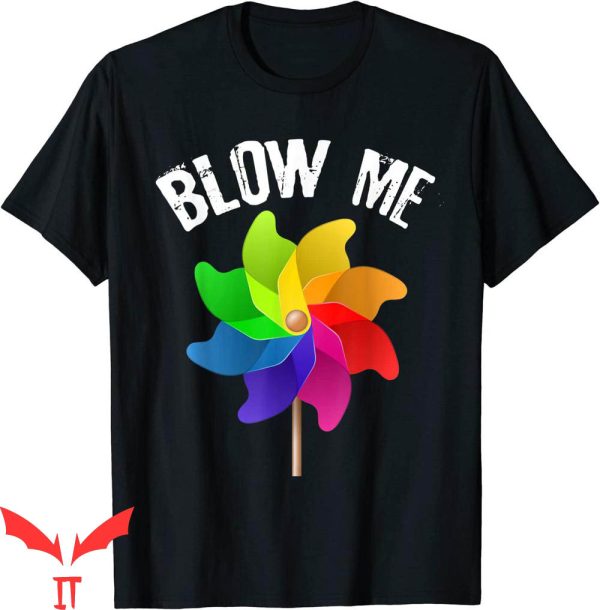 Blow Me T-Shirt Funny Dirty Jokes Humor Trendy Meme Tee