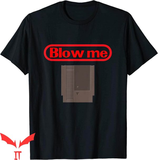 Blow Me T-Shirt Retro Video Game Old School Gamer Tee