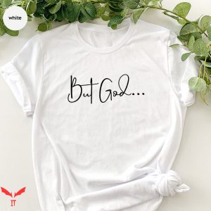 But God T Shirt Christian Gifts Clothing Faith Based Shirt