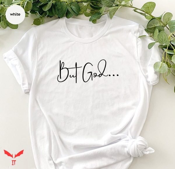 But God T Shirt Christian Gifts Clothing Faith Based Shirt