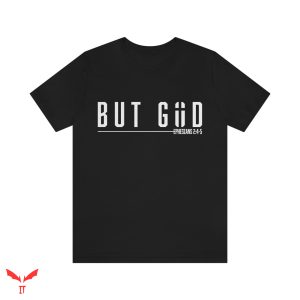 But God T Shirt Christian Graphic Tee Gift Unisex Shirt