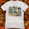 Cody Johnson T-Shirt If You Got A Dream Chase It Cojo Tee