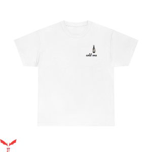 Cold Ones T-Shirt Cold One Beer Funny Trendy Meme Tee